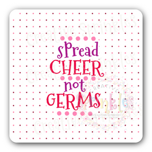 Spread Cheer Not Germs